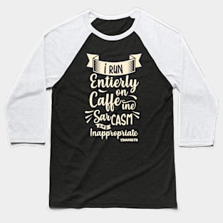 Caffeine, Sarcasm And Inappropriate Thoughts Baseball T-Shirt
